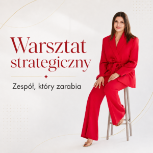 Warsztat strategiczny - Zespół, który zarabia